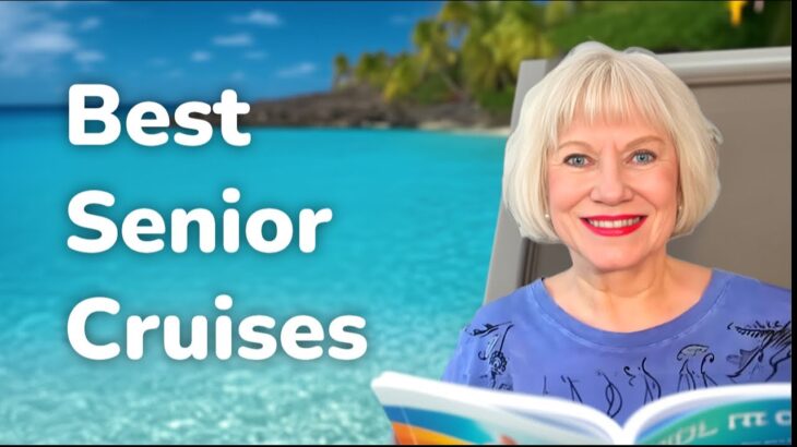 My Top 4 Cruise Lines Perfect for Senior Travelers!