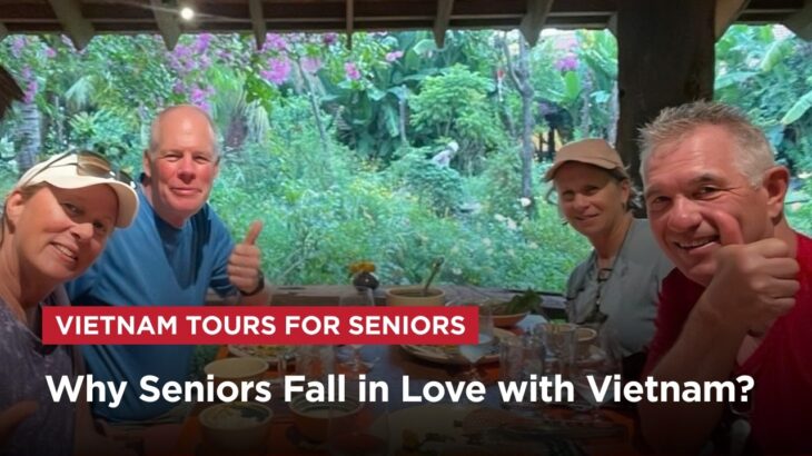 Think Vietnam Is Only for Backpackers? Senior Travelers May Disagree